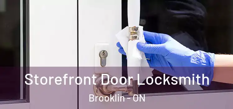  Storefront Door Locksmith Brooklin - ON